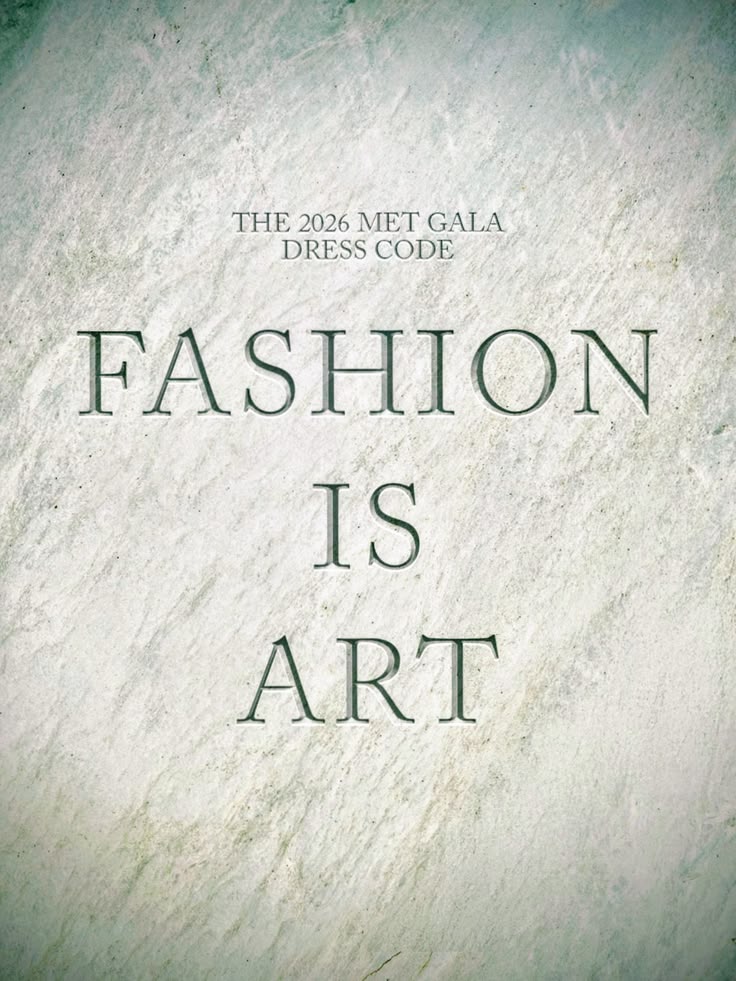 The Met Gala 2026: “Fashion Is Art” A Bold New Era for Fashion’s Biggest Night Download 12